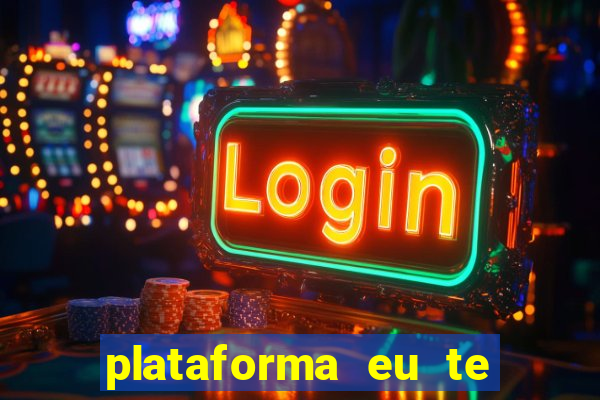 plataforma eu te amo pg